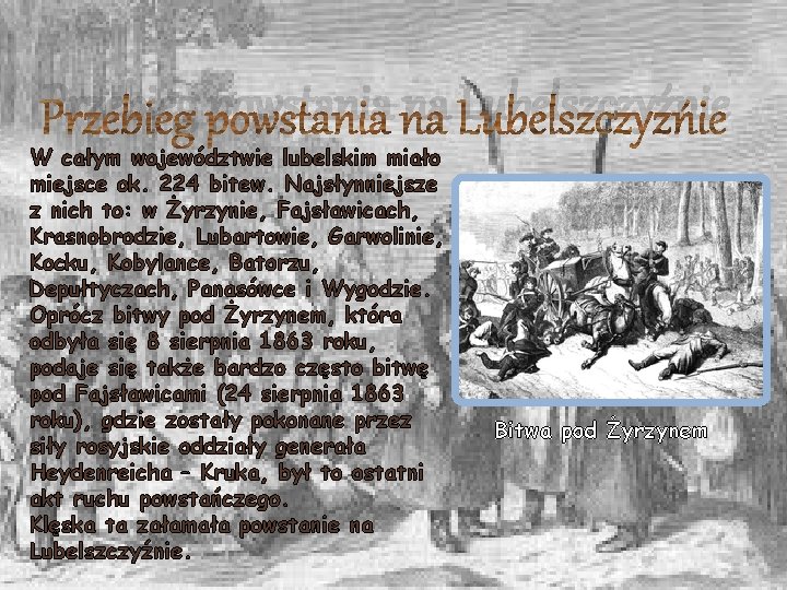 Przebieg powstania na Lubelszczyźnie W całym województwie lubelskim miało miejsce ok. 224 bitew. Najsłynniejsze