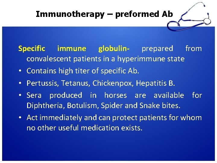 Immunotherapy – preformed Ab Specific immune globulin- prepared from convalescent patients in a hyperimmune Immunotherapy – preformed Ab Specific immune globulin- prepared from convalescent patients in a hyperimmune