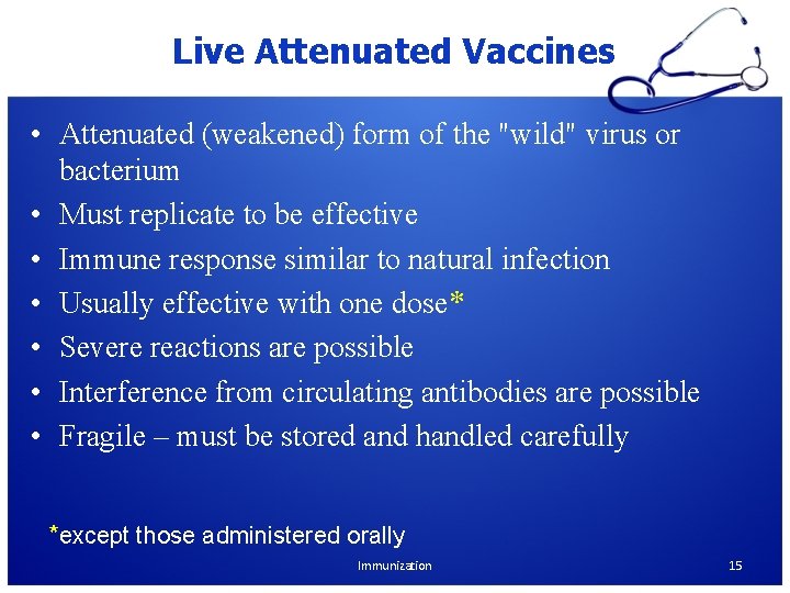 Live Attenuated Vaccines • Attenuated (weakened) form of the "wild" virus or bacterium • Live Attenuated Vaccines • Attenuated (weakened) form of the "wild" virus or bacterium •
