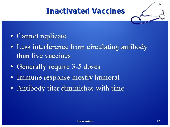 Inactivated Vaccines • Cannot replicate • Less interference from circulating antibody than live vaccines Inactivated Vaccines • Cannot replicate • Less interference from circulating antibody than live vaccines