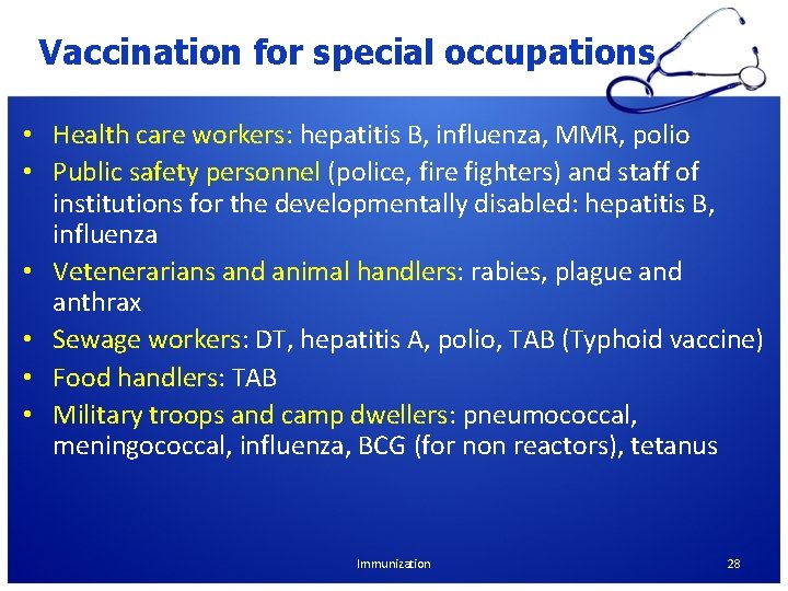Vaccination for special occupations • Health care workers: hepatitis B, influenza, MMR, polio • Vaccination for special occupations • Health care workers: hepatitis B, influenza, MMR, polio •