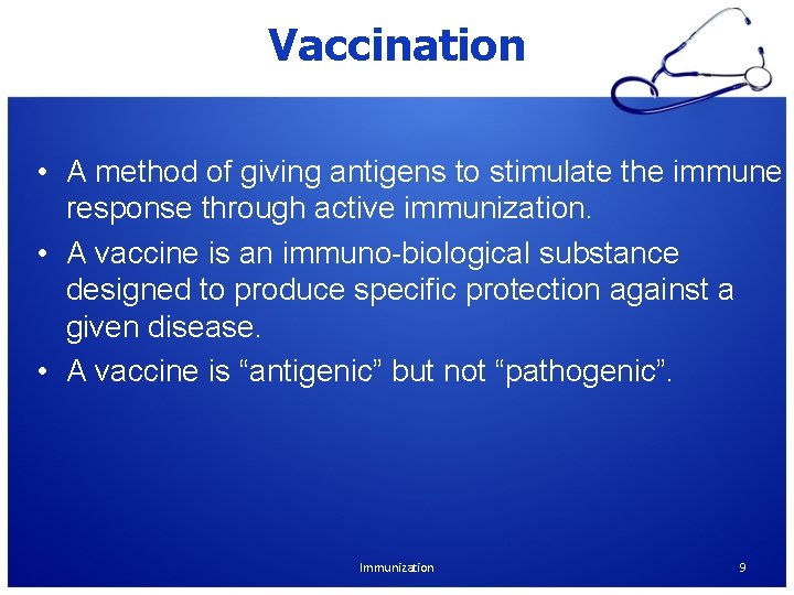 Vaccination • A method of giving antigens to stimulate the immune response through active Vaccination • A method of giving antigens to stimulate the immune response through active