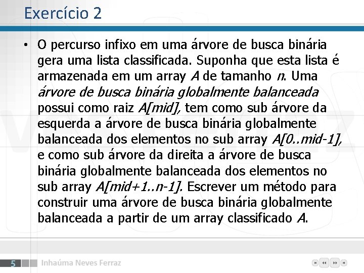 Exercício 2 • O percurso infixo em uma árvore de busca binária gera uma Exercício 2 • O percurso infixo em uma árvore de busca binária gera uma