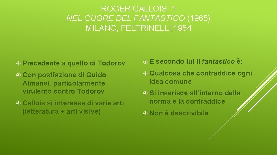 ROGER CALLOIS. 1 NEL CUORE DEL FANTASTICO (1965) MILANO, FELTRINELLI, 1984 Precedente a quello
