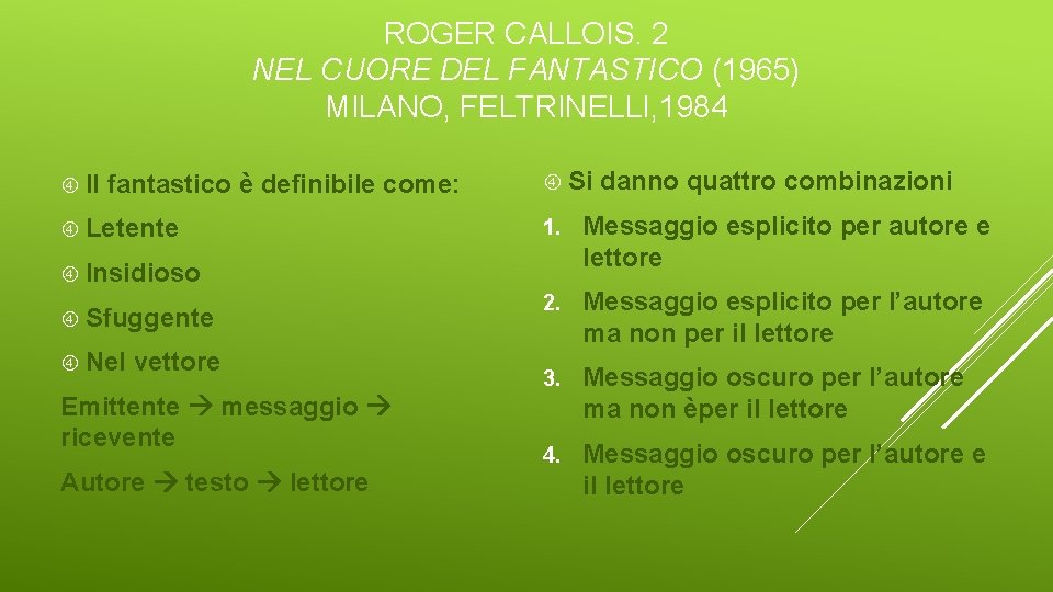 ROGER CALLOIS. 2 NEL CUORE DEL FANTASTICO (1965) MILANO, FELTRINELLI, 1984 Il fantastico è