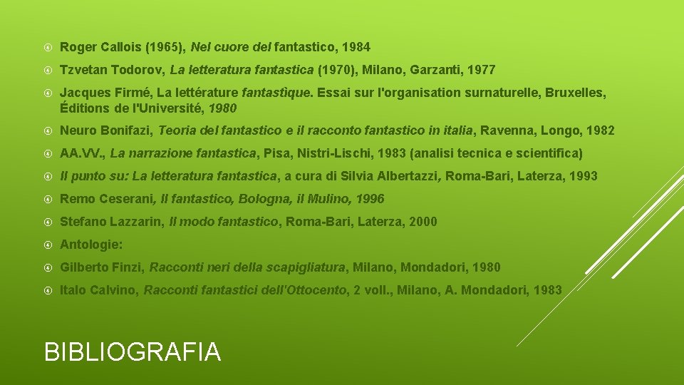  Roger Callois (1965), Nel cuore del fantastico, 1984 Tzvetan Todorov, La letteratura fantastica