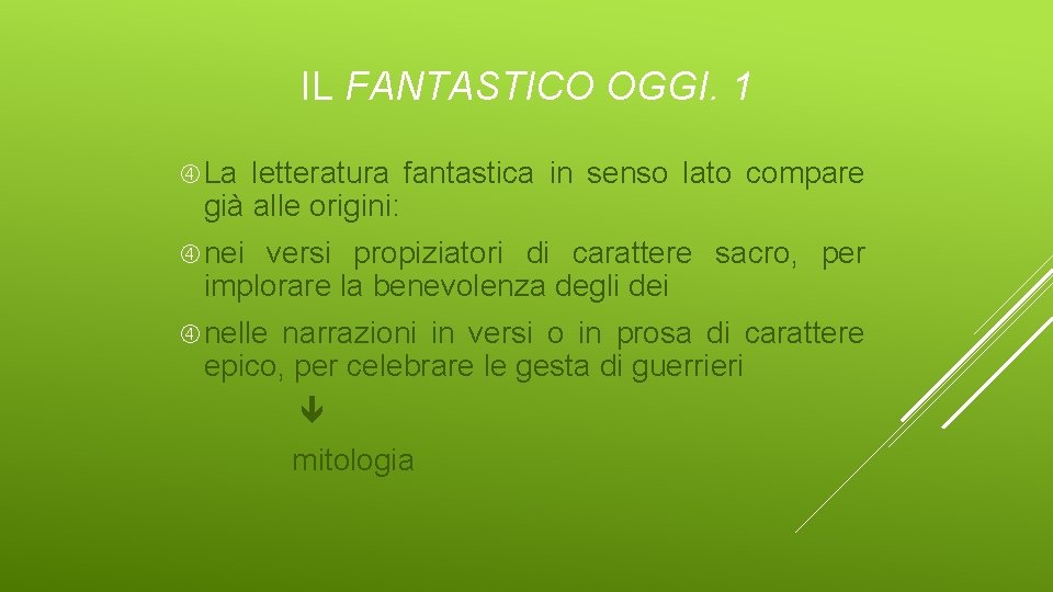 IL FANTASTICO OGGI. 1 La letteratura fantastica in senso lato compare già alle origini: