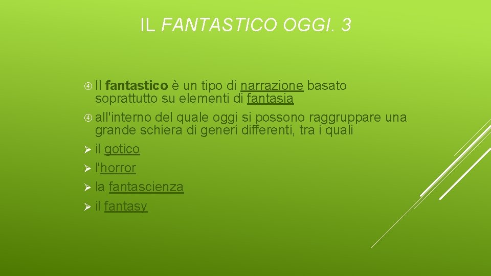 IL FANTASTICO OGGI. 3 Il fantastico è un tipo di narrazione basato soprattutto su