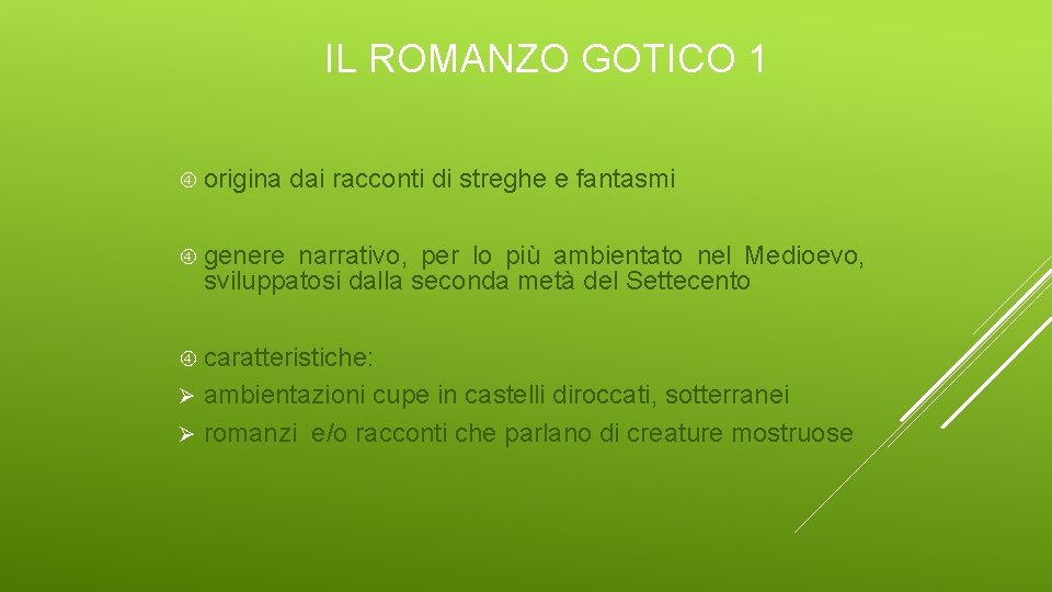 IL ROMANZO GOTICO 1 origina dai racconti di streghe e fantasmi genere narrativo, per