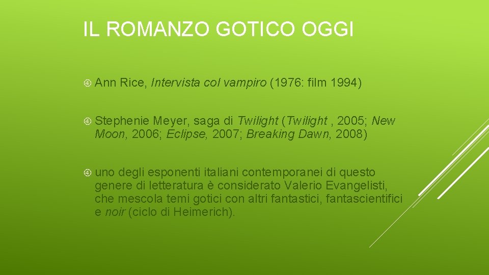 IL ROMANZO GOTICO OGGI Ann Rice, Intervista col vampiro (1976: film 1994) Stephenie Meyer,