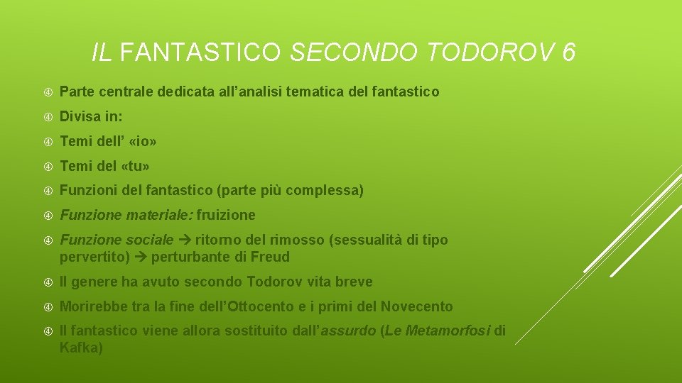 IL FANTASTICO SECONDO TODOROV 6 Parte centrale dedicata all’analisi tematica del fantastico Divisa in: