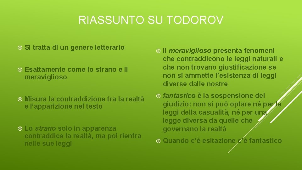 RIASSUNTO SU TODOROV Si tratta di un genere letterario Esattamente come lo strano e