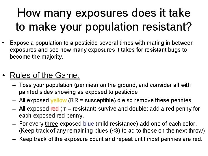 How many exposures does it take to make your population resistant? • Expose a