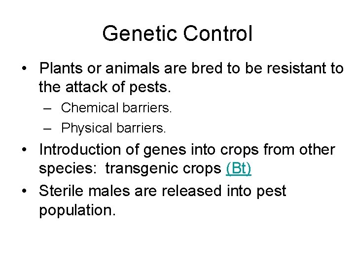 Genetic Control • Plants or animals are bred to be resistant to the attack