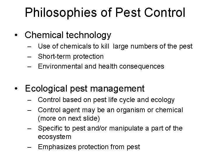 Philosophies of Pest Control • Chemical technology – Use of chemicals to kill large