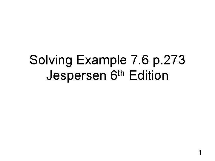 Solving Example 7. 6 p. 273 th Jespersen 6 Edition 1 