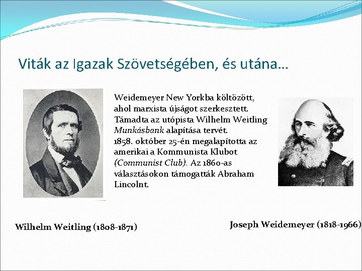 Viták az Igazak Szövetségében, és utána… Weidemeyer New Yorkba költözött, ahol marxista újságot szerkesztett.