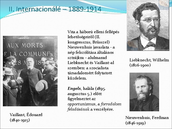 II. Internacionálé – 1889 -1914 Vita a háború elleni fellépés lehetőségeiről (II. kongresszus, Brüsszel)