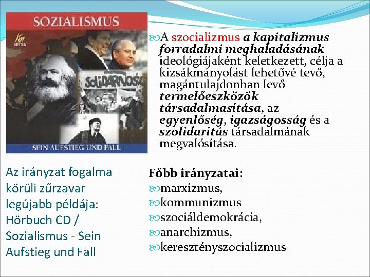  A szocializmus a kapitalizmus forradalmi meghaladásának ideológiájaként keletkezett, célja a kizsákmányolást lehetővé tevő,