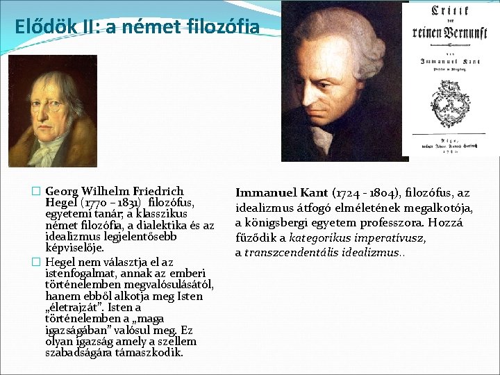 Elődök II: a német filozófia � Georg Wilhelm Friedrich Hegel (1770 – 1831) filozófus,