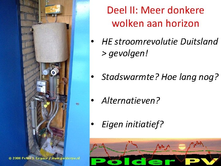 Deel II: Meer donkere wolken aan horizon • HE stroomrevolutie Duitsland > gevolgen! • Deel II: Meer donkere wolken aan horizon • HE stroomrevolutie Duitsland > gevolgen! •