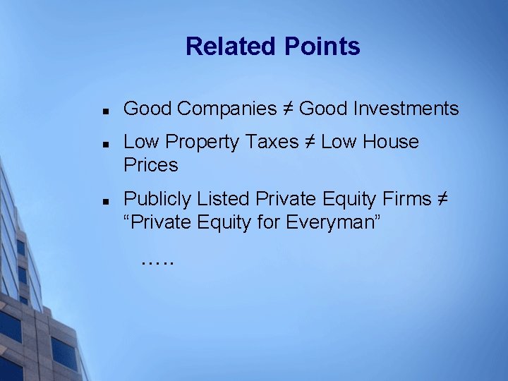 Related Points n n n Good Companies ≠ Good Investments Low Property Taxes ≠