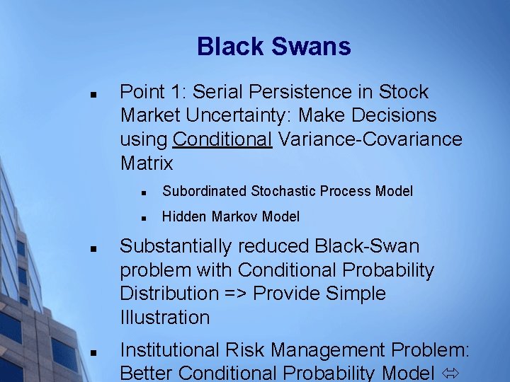 Black Swans n n n Point 1: Serial Persistence in Stock Market Uncertainty: Make