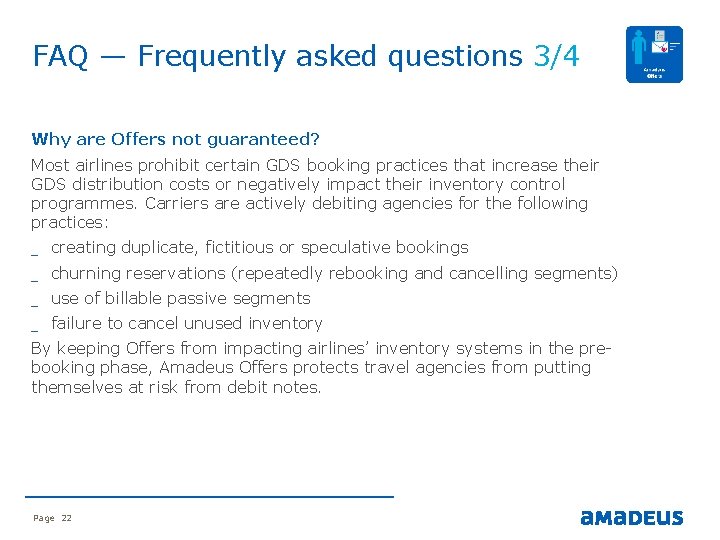 FAQ — Frequently asked questions 3/4 Why are Offers not guaranteed? Most airlines prohibit