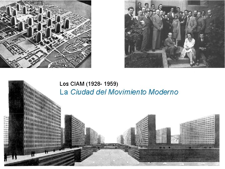 Los CIAM (1928 - 1959) La Ciudad del Movimiento Moderno 