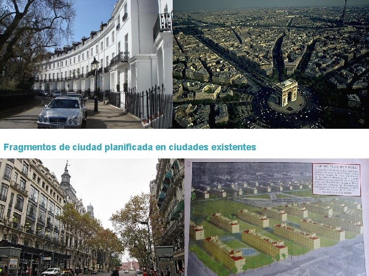 Fragmentos de ciudad planificada en ciudades existentes 