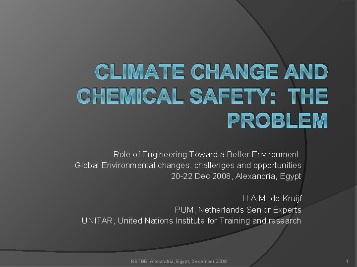 CLIMATE CHANGE AND CHEMICAL SAFETY: THE PROBLEM Role of Engineering Toward a Better Environment: