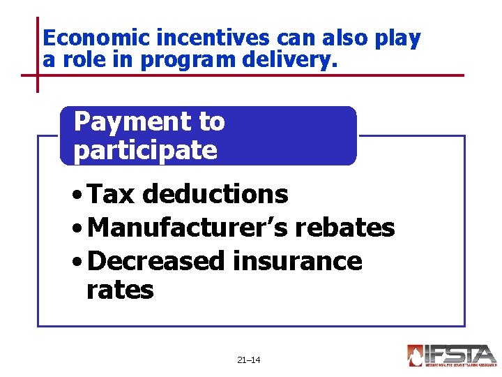 Economic incentives can also play a role in program delivery. Payment to participate •