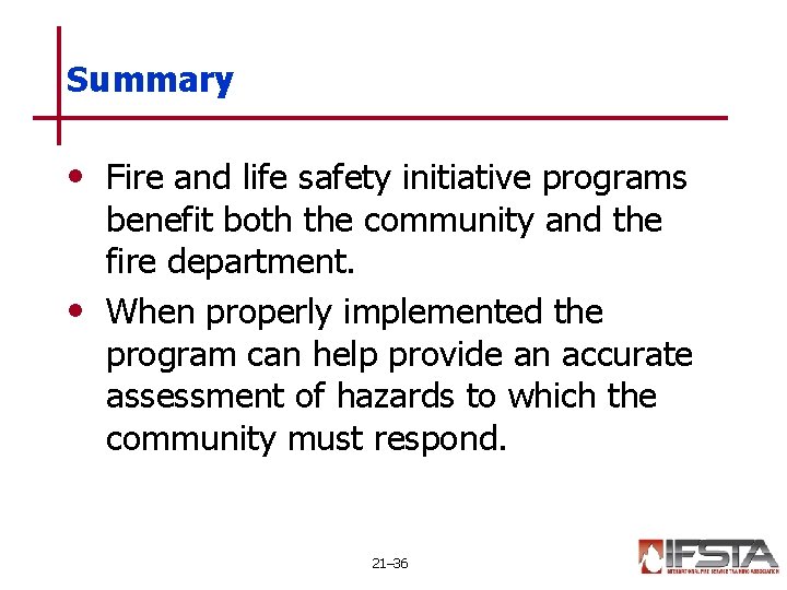 Summary • Fire and life safety initiative programs benefit both the community and the