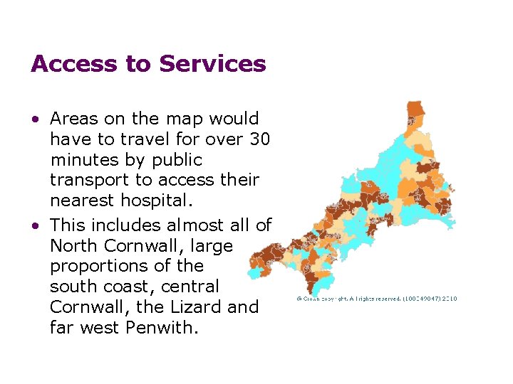 Access to Services • Areas on the map would have to travel for over