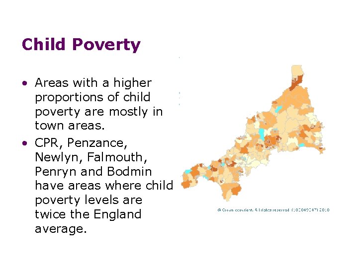 Child Poverty • Areas with a higher proportions of child poverty are mostly in