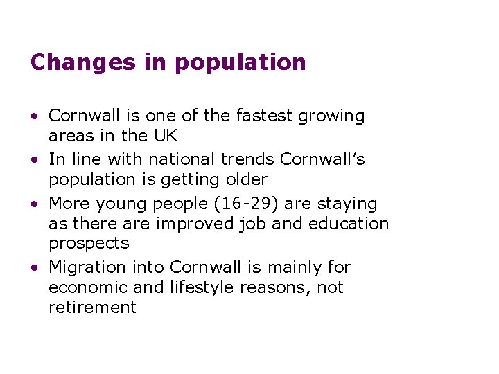 Changes in population • Cornwall is one of the fastest growing areas in the