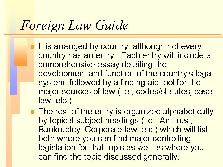 Foreign Law Guide n n It is arranged by country, although not every country
