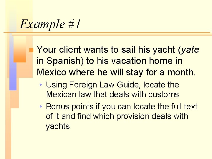 Example #1 n Your client wants to sail his yacht (yate in Spanish) to