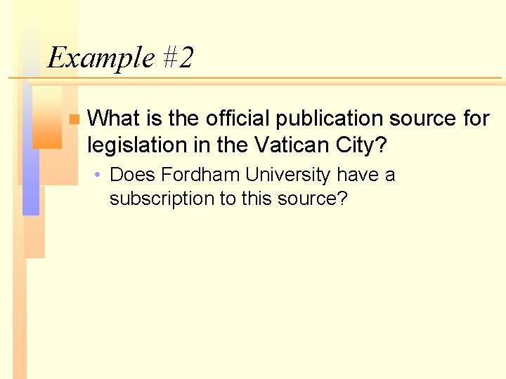 Example #2 n What is the official publication source for legislation in the Vatican