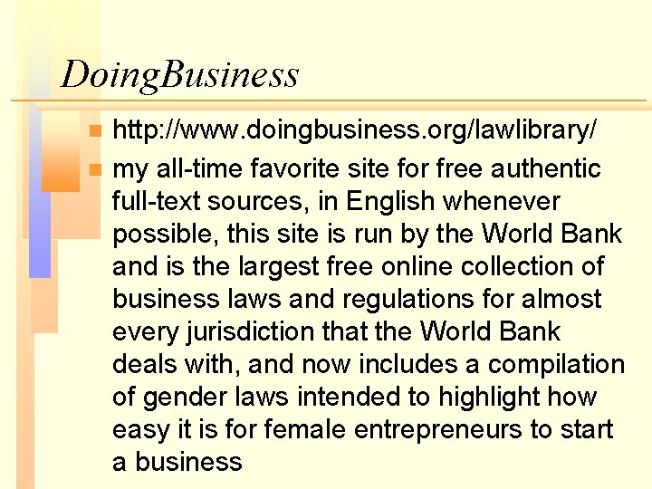 Doing. Business http: //www. doingbusiness. org/lawlibrary/ n my all-time favorite site for free authentic