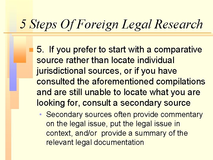 5 Steps Of Foreign Legal Research n 5. If you prefer to start with