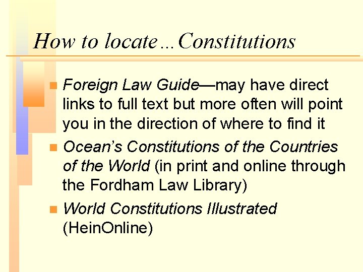 How to locate…Constitutions Foreign Law Guide—may have direct links to full text but more