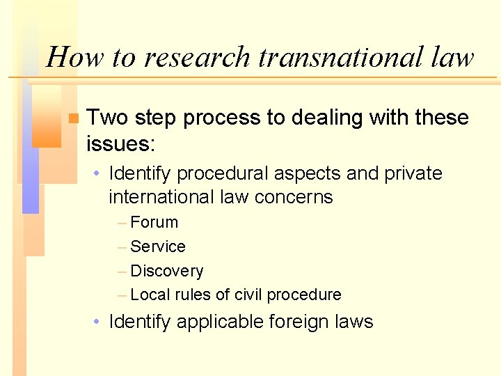 How to research transnational law n Two step process to dealing with these issues: How to research transnational law n Two step process to dealing with these issues: