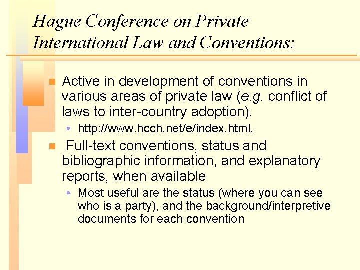 Hague Conference on Private International Law and Conventions: n Active in development of conventions Hague Conference on Private International Law and Conventions: n Active in development of conventions