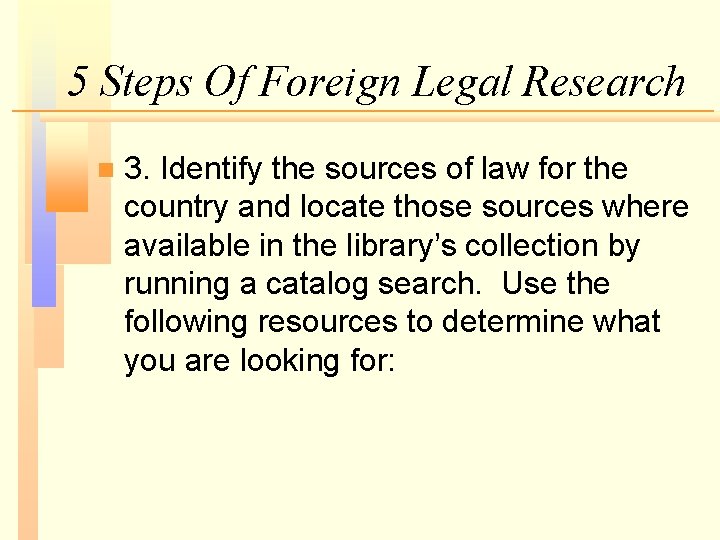 5 Steps Of Foreign Legal Research n 3. Identify the sources of law for