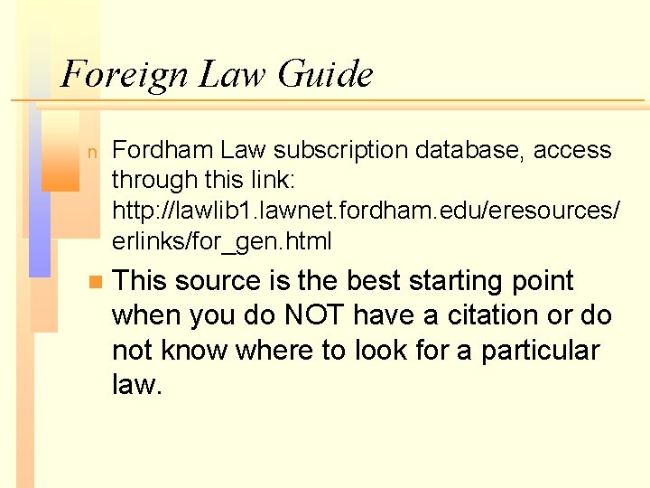 Foreign Law Guide n Fordham Law subscription database, access through this link: http: //lawlib
