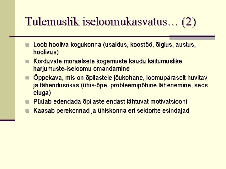 Tulemuslik iseloomukasvatus… (2) n Loob hooliva kogukonna (usaldus, koostöö, õiglus, austus, n n hoolivus)