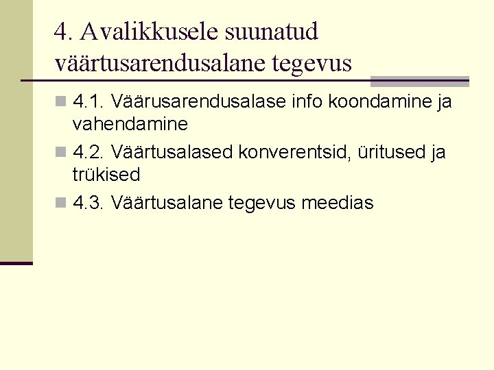 4. Avalikkusele suunatud väärtusarendusalane tegevus n 4. 1. Väärusarendusalase info koondamine ja vahendamine n