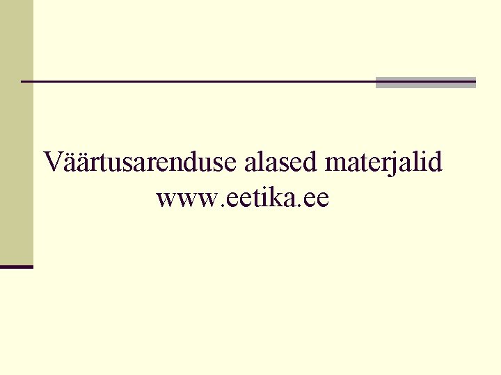 Väärtusarenduse alased materjalid www. eetika. ee 