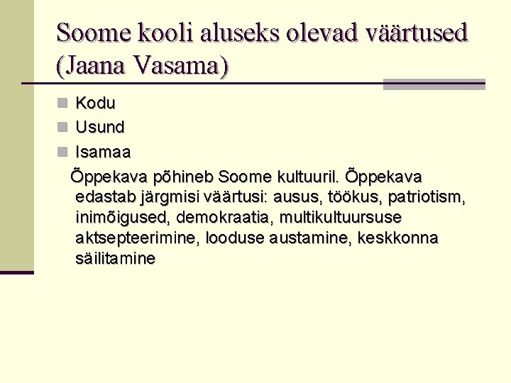 Soome kooli aluseks olevad väärtused (Jaana Vasama) n Kodu n Usund n Isamaa Õppekava